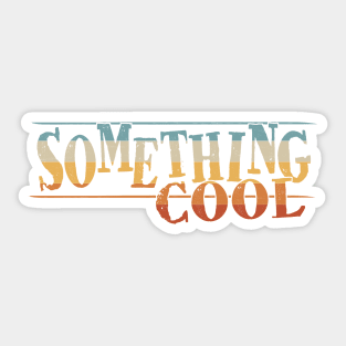 Something Cool Casual Retro Statement Sticker